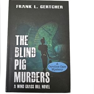 The Blind Pig Murders by Frank L. Gertcher(signed by author)